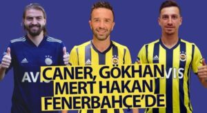 Mert Hakan Yandaş, Caner Erkin ve Gökhan Gönül Fenerbahçe’de