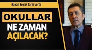 Okullar ne zaman açılacak MEB Bakanı Ziya Selçuk tarih verdi