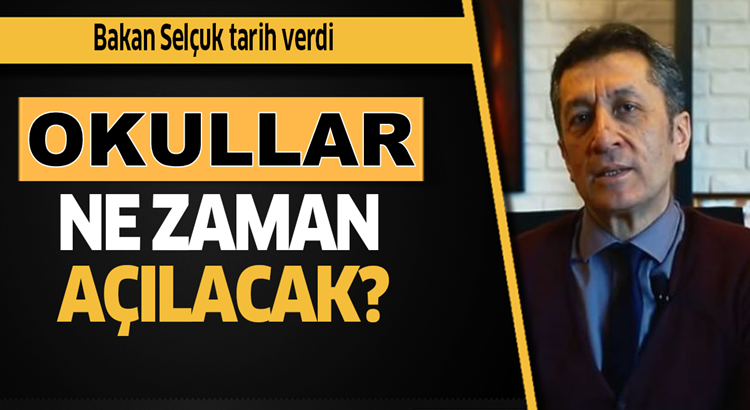  Okullar ne zaman açılacak MEB Bakanı Ziya Selçuk tarih verdi