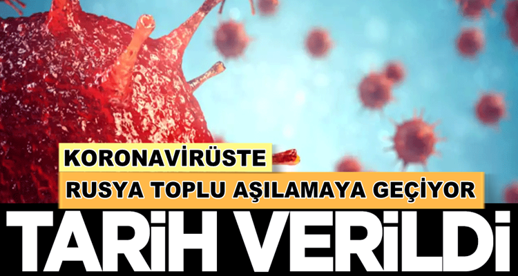  Rusya’da Koronavirüste toplu aşılamaya geçiliyor! Tarih verildi