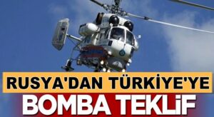 Rusya’dan Türkiye’ye bomba işbirliği teklifi geldi