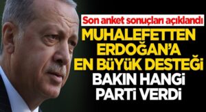 Son Ankete göre Erdoğan’a en büyük desteği bakın hangi parti verdi