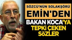 Sözcü Yazarı Emin Çölaşan’dan Fahrettin Koca’ya garip yazı