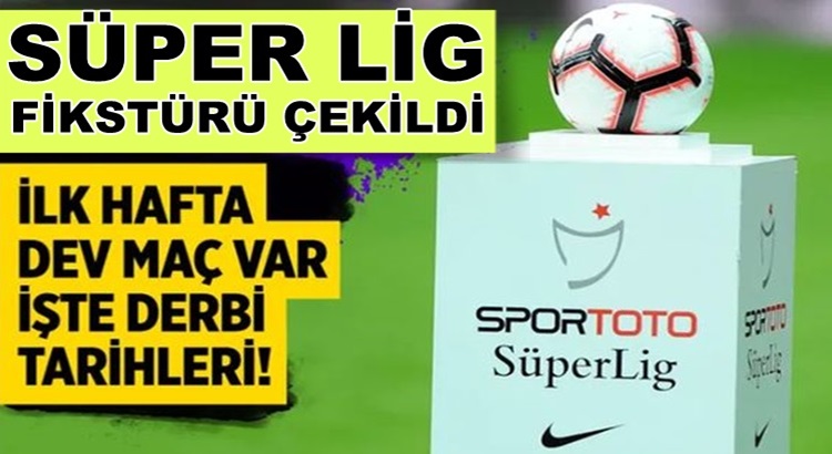  Süper Lig’de 2020-2021 sezonu fikstürü çekildi! İlk derbi ne zaman