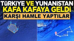 Türkiye ve Yunanistan Doğu Akdeniz’de kafa kafaya geldi