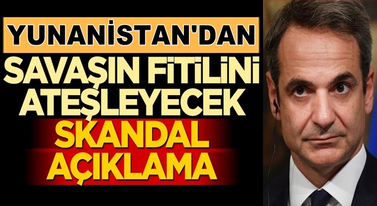  Yunanistan’dan savaş çığırtkanlığı skandal açıklama!