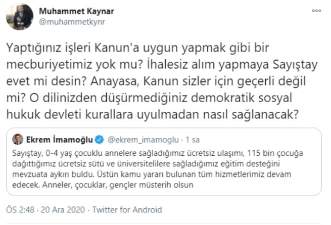 "Yaptığınız işleri Kanun'a uygun yapmak gibi bir mecburiyetimiz yok mu? İhalesiz alım yapmaya Sayıştay evet mi desin? Anayasa, Kanun sizler için geçerli değil mi? O dilinizden düşürmediğiniz demokratik sosyal hukuk devleti kurallara uyulmadan nasıl sağlanacak?"