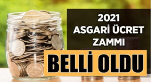 Asgari ücret belli oldu 2021’de asgari ücret ne kadar oldu?