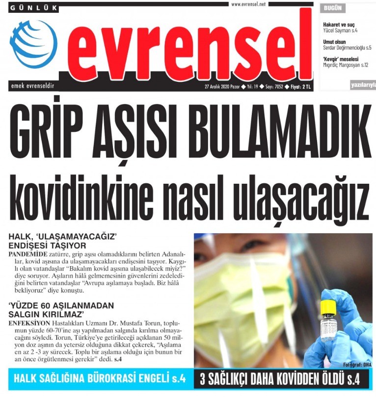 Evrensel, birkaç ay önce solcuların ortaya attığı, “Grip aşısı yok” iddiaları üzerinden AK Parti hükümetine saldırdı. Gazetenin bugünkü manşetinde, “Grip aşısı bulamadık, kovidinkine nasıl ulaşacağız” ifadeleri yer aldı.