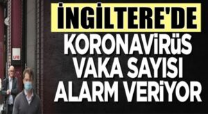 İngiltere’de koronavirüs vaka sayılarının yükselmesini engelleyemiyor