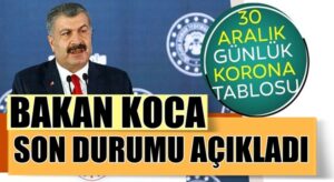 Koronavirüs 30 Aralık Türkiye verilerini sağlık Bakanı Fahrettin Koca duyurdu
