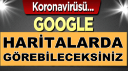 Koronavirüs verilerini anlık olarak google haritalarda görebileceksiniz