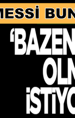Barcelona’nın yıldızı Lionel Messi, “Bazen isimsiz olmak istiyorum