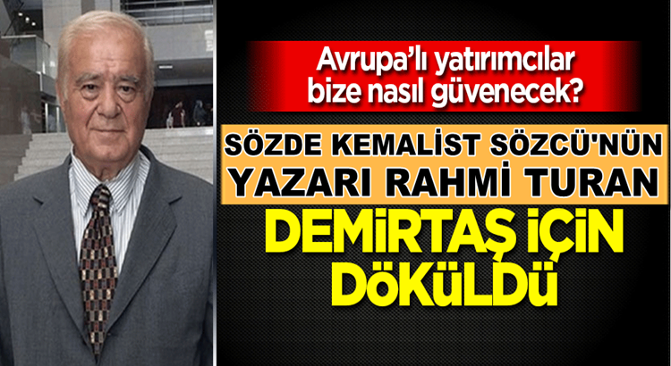  Sözcü’nün Yazarı Rahmi Turan’dan Selahattin Demirtaş güzellemesi