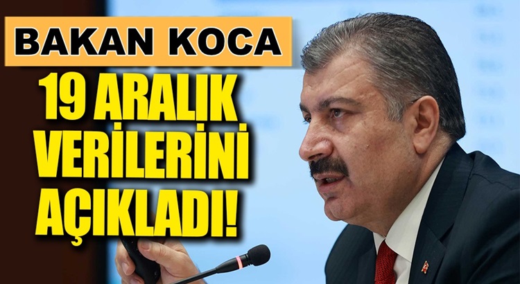  Türkiye’de 19 Aralık koronavirüs tablosunu Bakan Fahrettin Koca açıkladı