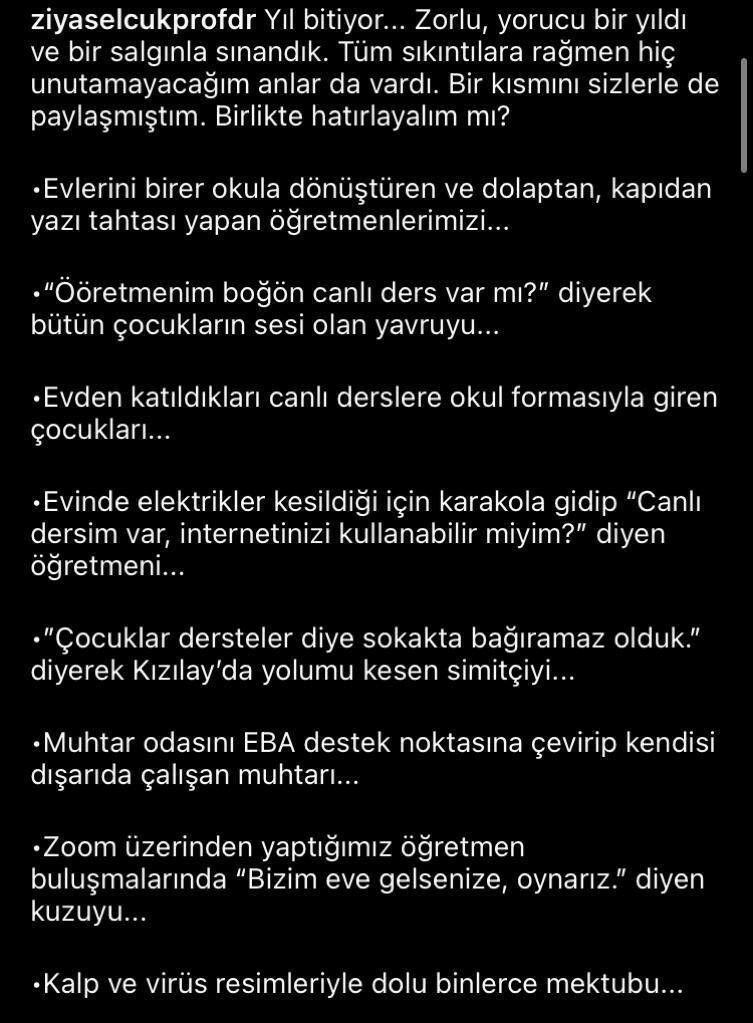 Çocuklar dersteler diye sokakta bağıramaz olduk' diyerek Kızılay'da yolumu kesen simitçiyi… Muhtar odasını EBA destek odasına çevirip kendisi dışarıda çalışan muhtarı…Zoom üzerinden yaptığımız öğretmen buluşmalarında 'Bizim eve gelsenize, oynarız' diyen kuzuyu…Kalp ve virüs resimleriyle dolu binlerce mektubu…23 Nisan’da ülkece balkonlardan, pencerelerden, bahçelerden İstiklal Marşı'mızı okuyuşumuzu...