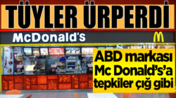 ABD Merkezli Mc Donald’s’a tepkiler çığ gibi büyümeye devam ediyor!