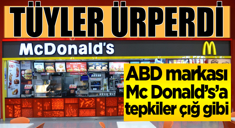  ABD Merkezli Mc Donald’s’a tepkiler çığ gibi büyümeye devam ediyor!