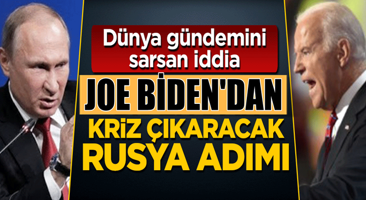  ABD’nin yeni Başkanı Joe Biden’dan kriz çıkaracak Rusya adımı