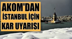 Akom İstanbul’luları kar yağışı için uyardı
