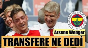 Arsenal Teknik Direktörü Arsene Wenger’den Mesut Özil açıklaması