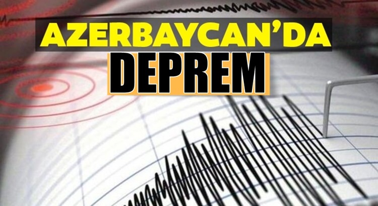  AFAD Açıkladı Azerbaycan şiddetli deprem meydana geldi