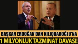 Başkan Erdoğan’dan Kemal Kılıçdaroğlu’na 1 milyon liralık dava