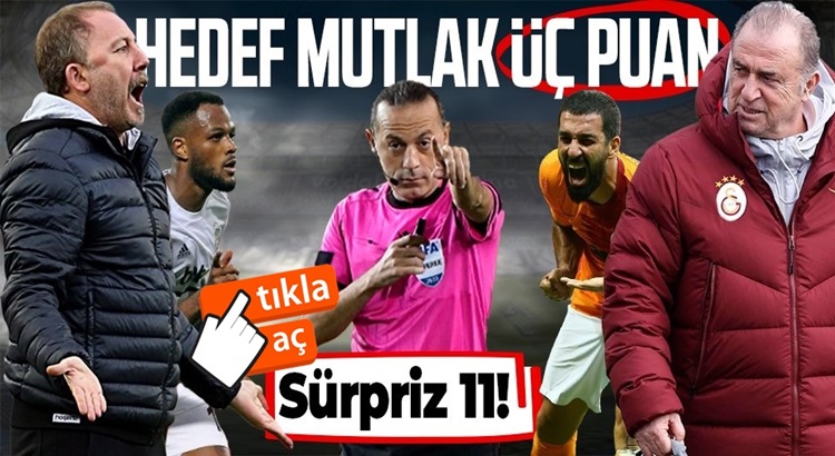 Beşiktaş-Galatasaray derbisinin muhtemel ilk 11’i
