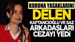 Canan Kaftancıoğlu ve CHP’li Belediye Başkanlarına Korona Cezası