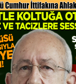 CHP Lideri Kemal Kılıçdaroğlu’ndan Cumhur İttifakı’na ‘ahlaksızlık’ !