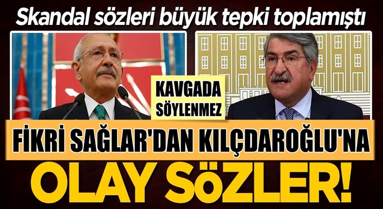  CHP’li Fikri Sağlar’dan Kemal Kılıçdaroğlu’na çok sert sözler