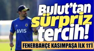 Erol Bulut, Fenerbahçe Kasımpaşa  maçının kadrosunu şekillendirdi