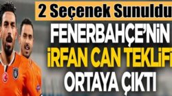 Fenerbahçe’den Başakşehir’e İrfan Can teklifi ortaya çıktı!