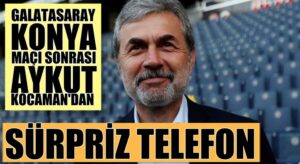 Galatasaray Konya maçı sonrası Aykut Kocamandan sürpriz telefon