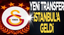 Galatasaray’ın Yeni transfer bugün İstanbul’a geldi