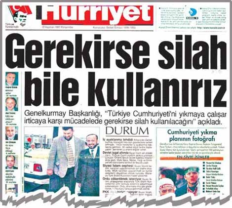 Aydın Doğan zamanında Hürriyet, darbecilerin, “Gerekirse Silah Bile Kullanırız” sözlerini manşete taşıyarak Refah-Yol hükümetine ve merhum Necmettin Erbakan’a aba altından sopa göstermişti.