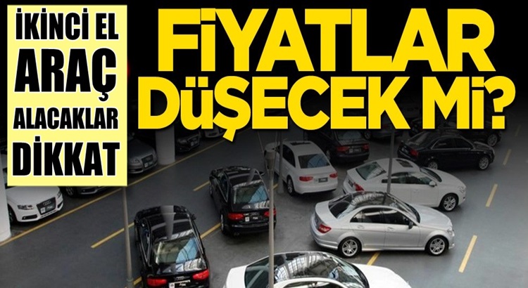  İkinci el otomobil piyasasında fiyatlar düşecekmi?