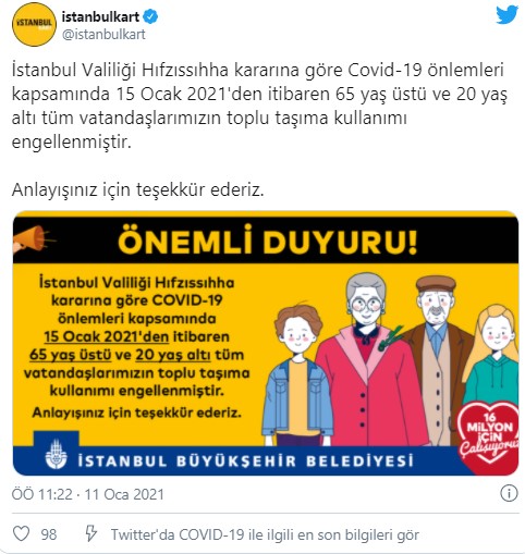 İstanbulkart'ın sosyal medya hesabından yapılan paylaşımda "İstanbul Valiliği Hıfzıssıhha kararına göre Covid-19 önlemleri kapsamında 15 Ocak 2021'den itibaren 65 yaş üstü ve 20 yaş altı tüm vatandaşlarımızın toplu taşıma kullanımı engellenmiştir" ifadeleri kullanıldı.