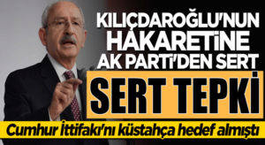 Kemal Kılıçdaroğlu’nun Halk Tv’den hakaretine AK Parti’den sert tepki