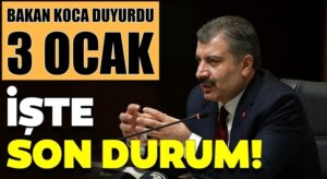 Koronavirüs 3 ocak verilerini sağlık bakanı Fahrettin Koca duyurdu