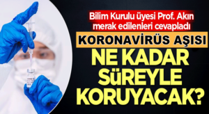 Koronavirüs aşısı ne kadar süreyle virüsten koruyacak