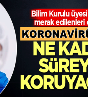 Koronavirüs aşısı ne kadar süreyle virüsten koruyacak