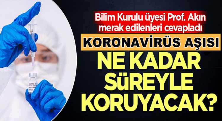  Koronavirüs aşısı ne kadar süreyle virüsten koruyacak