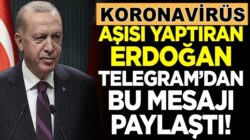 Koronavirüs Aşısı Olan Erdoğan Telegramdan bu mesajı paylaştı