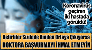 Koronavirüs geçiren iki hastada görüldü! Aniden ortaya çıkıyor dikkat