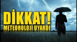 Meteoroloji Genel Müdürlüğünden kritik uyarı
