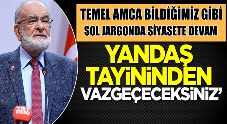  Saadet partisi lider Temel Karamollaoğlu hükümete yüklendi