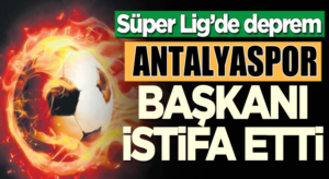 Süper Lig kulüplerinden Antalyaspor Başkanı Şafak Öztürk istifa etti