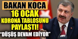 Türkiye Koronavirüs 16 ocak tablosunu Bakan Fahrettin Koca açıkladı