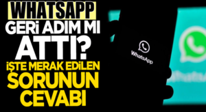 WhatsApp “gizlilik ilkesi” ile ilgili geri adım attı mı? İşte Haberimiz